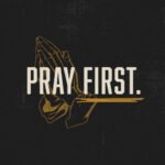 Pray First, Then Act