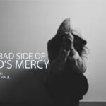 THE BAD SIDE OF GOD'S MERCY - Dashing Paul