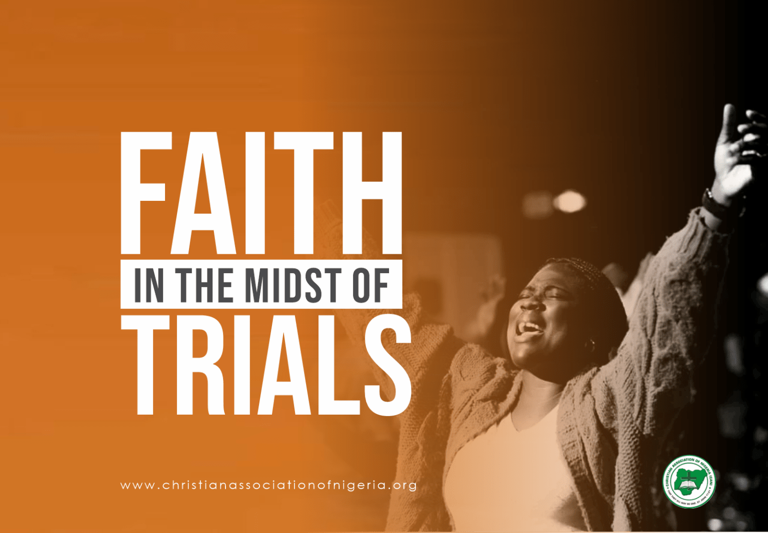 Faith in the midst of Trials | Christian Association of Nigeria